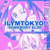 Ilymtokyo! - Somebody Else - Single